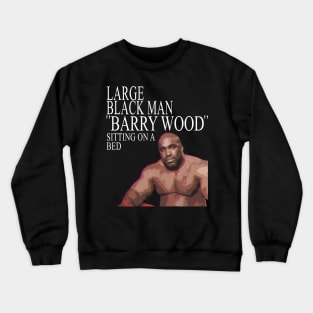 Large Black Man "BARRY WOOD" Crewneck Sweatshirt